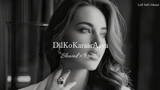 Dil ko karaar aaya ~ [Slowed + Reverb] ~ Lofi Soft Music