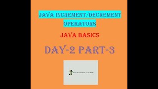 java tutorial for beginners || JAVA Increment & Decrement OPERATORS || JAVA DAY-2 PART-3