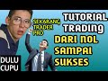 Dulu pecundang skrg pemenang ! Tutorial trading pemula dari nol sampai menjadi trader handal !!