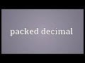 packed decimal meaning