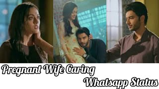 Aman Caring Roshni Whatsapp Status|Pregnant Wife Caring