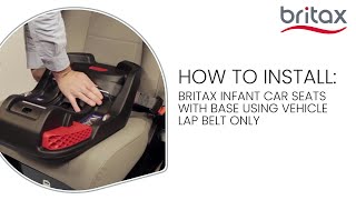 How To Install Britax B-Safe Gen2 Infant Car Seat Base With Vehicle Lap Belt