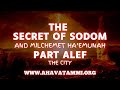 The Secret of Sodom and Milchemet Ha'Emunah - Part Alef: The City