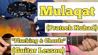 Mulaqat - Prateek Kuhad | Guitar Lesson | Plucking & Chords | (Strumming)