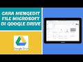 Cara Mengedit File Microsoft di Google Drive