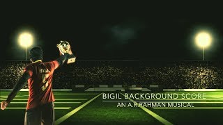 Bigil Background Score - An A.R.Rahman Musical