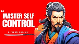 How To Master Self Control By Miyamoto Musashi - Stoic Philosophy