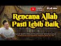 Rencana Allah Pasti Lebih Baik | Gus Baha Terbaru