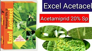 Excel Acetacel || Acetamiprid 20%sp || excel crop care ltd