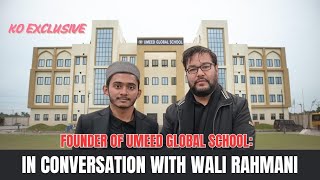 Founder Of Umeed Global School: In Conversation with Wali Rahmani