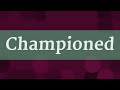 CHAMPIONED pronunciation • How to pronounce CHAMPIONED