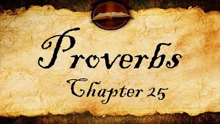 Proverbs Chapter 25 | KJV Audio (With Text)