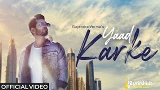 Yaad karke lyrics by  original lyrics by Gajendra Verma