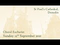 Choral Mass 12th September 2021 from St Paul's Cathedral Dunedin