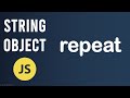 repeat method | String Object In JavaScript