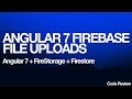 Angular 7 / Firestore / FireStorage File Uploads & LoadChildren
