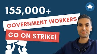 155,000+ Canadian Government Workers go on STRIKE! What is the Impact on Immigration Services?