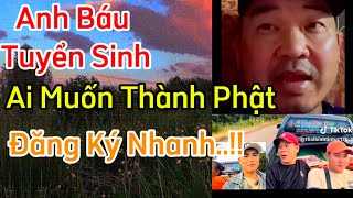 Cực nóng.. anh Báu tuyển sinh.. ai muốn thành Phật nhanh tay đăng ký..