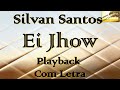 Silvan Santos - Ei Jhow | Playback  Com Letra