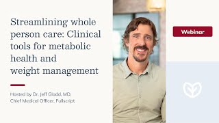 Streamlining whole person care: Clinical tools for metabolic health and weight management