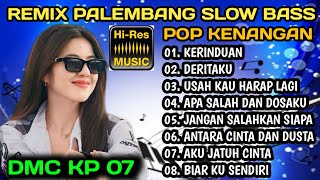 REMIX PALEMBANG SLOW BASS - FUUL ALBUM POP KENANGAN SEPANJANG MASA