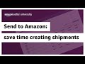 Send to Amazon: Save time creating shipments | Fulfilled by Amazon