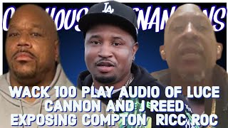 WACK 💯 PLAY AUDIO OF LUCE CANNON AND J REED EXPOSING COMPTON RICC ROC