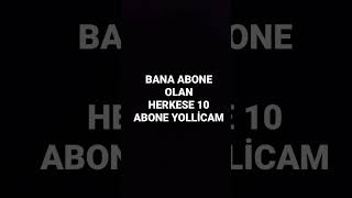 BANA ABONE OLAN HERKESE 10 ABONE YOLLİCAM NOT:YORUMLARA YAZABİLİRSİNİZ