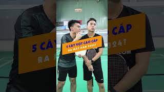 TOP 5 VỢT CẦU LÔNG CAO CẤP “RA MẮT 2024” #badminton #caulong #vnb