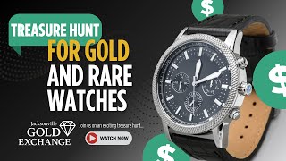 Treasure Hunt for Gold \u0026 Rare Watches! 🕵️‍♂️💎 | Jacksonville Gold Exchange