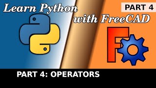 Learn Python in FreeCAD: 04 Operators. Macro Scripting