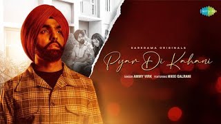 Pyar Di Kahani | Ammy Virk | Nikki Galrani | Official Music Video | Latest Punjabi Song 2021
