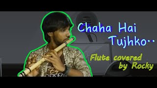 Chaaha Hai Tujhko II Flute Cover II Aces Music II Udit Narayan II 90s Hit Hindi Song II Rocky