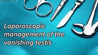 Laparoscopic management of the vanishing testis | Cryptorchidism