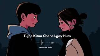 Tujhe Kitna Chahne Lage  - Arijit Singh | #kabirsingh #song #aesthetic #song #slowedandreverb #story