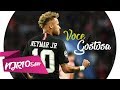 Neymar Jr - Você é Gostosa (MC Livinho)