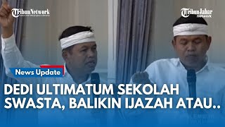 KERAS Kang Dedi Ancam Sekolah Swasta Tahan Ijazah: Tetap Terima Bantuan Rp 600 M atau Balikin Ijazah