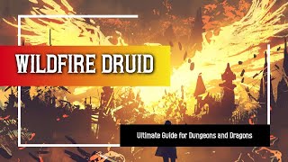 Wildfire Druid 5e - Ultimate Guide for Dungeons and Dragons
