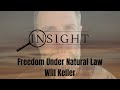 Insight Ep.42 Freedom Under Natural Law - Will Keller