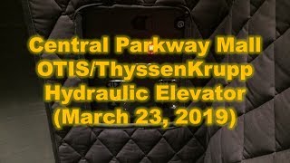 OTIS/ThyssenKrupp Hydraulic Elevator @ Central Parkway Mall Mississauga, ON (March 23, 2019 Take)