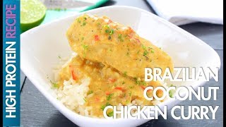 High Protein Recipes: How To Cook Brazilian Coconut Chicken Curry