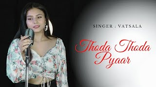 Thoda Thoda Pyaar | Female Version - Vatsala |  Sidharth Malhotra | Neha Sharma & Stebin Ben