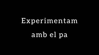 Experimentam amb el pa