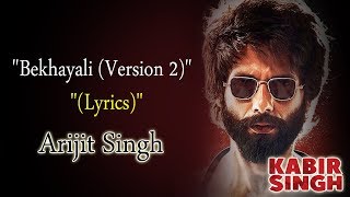 "Bekhayali ( Version 2 )" | Lyrics | Arijit Singh | Kabir Singh 2019