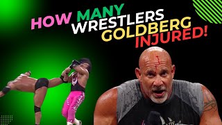 HOW MANY WRESTLERS GOLDBERG INJURED?