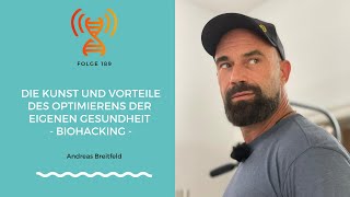 Die Kunst +Vorteile  des Optimierens der eigenen Gesundheit Biohacking I Folge 189 Andreas Breitfeld