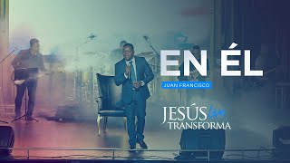 En Él | Juan Francisco [En Vivo] - Video Oficial