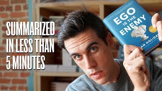 Ego Is The Enemy Summarized by Ryan Holiday (In less Than 5 Minutes)