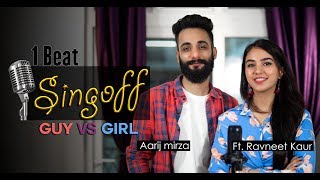 1 Beat | Sing Off | Guy Vs Girl | Aarij Mirza ft. Ravneet Kaur | Mashup