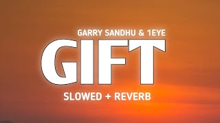 GIFT || SLOWED + REVERB || JASMEEN AKHTAR - GARRY SANDHU & 1EYE || REZ ⚡